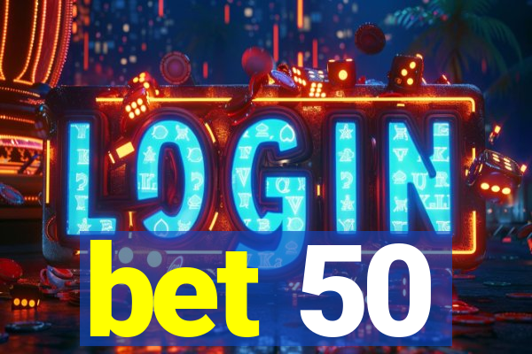 bet 50